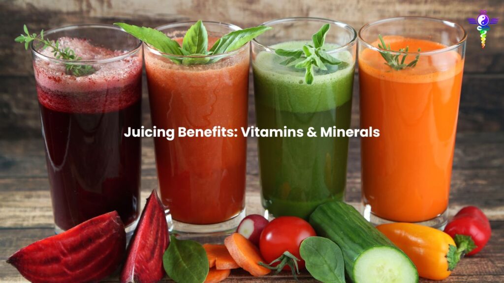 Juicing benefits with vitamins and minerals for health